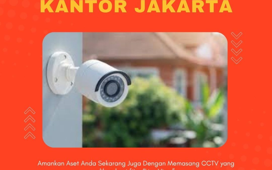 Instalasi CCTV Kantor Jakarta Cepat, Rapi, dan Bergaransi
