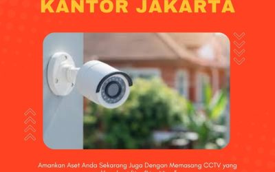 Instalasi CCTV Kantor Jakarta Cepat, Rapi, dan Bergaransi